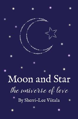 Moon and Star: the universe of love - Jane, Ashley (Editor), and Viitala, Sherri-Lee