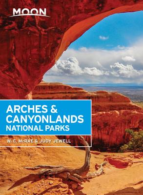 Moon Arches & Canyonlands National Parks - McRae, W C, and Jewell, Judy