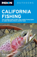 Moon California Fishing: The Complete Guide to Fishing on Lakes, Streams, Rivers, and the Coast