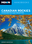 Moon Canadian Rockies: Including Banff and Jasper National Parks - Hempstead, Andrew