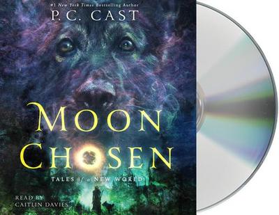 Moon Chosen: Tales of a New World - Cast, P C, and Davies, Caitlin (Read by)