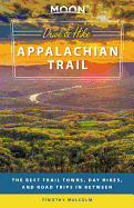 Moon Drive & Hike Appalachian Trail: The Best Trail Towns, Day Hikes, and Road Trips in Between
