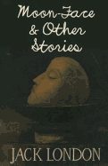 Moon-Face & Other Stories