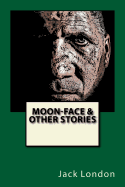 Moon-Face & Other Stories