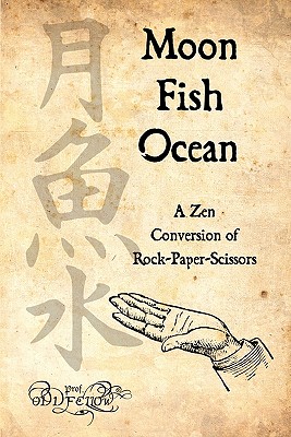 Moon-Fish-Ocean: A Zen Conversion Of Rock-Paper-Scissors - Conley, Craig