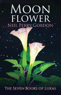Moon Flower: A Seventeenth Century Tale of a Young Man's Search for the Great Spirit.