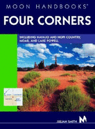 Moon Handbooks Four Corners: Including Navajo and Hopi Country, Moab, and Lake Powell