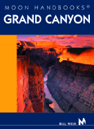 Moon Handbooks Grand Canyon - Weir, Bill