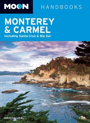 Moon Handbooks Monterey & Carmel: Including Santa Cruz & Big Sur - Leal, Kristin