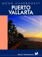 Moon Handbooks Puerto Vallarta: Including Guadalajara and Lake Chapala