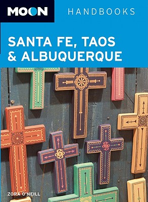 Moon Handbooks Santa Fe, Taos & Albuquerque - O'Neill, Zora