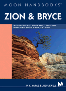 Moon Handbooks Zion & Bryce: Including Arches, Canyonlands, Capitol Reef, Grand Staircase-Escalante, and Moab - McRae, W C, and Jewell, Judy