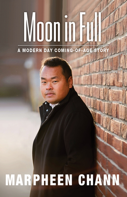 Moon in Full: A Modern Day Coming-Of-Age Story - Chann, Marpheen