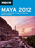 Moon Maya 2012: A Guide to Celebrations in Mexico, Guatemala, Belize & Honduras