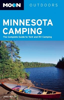 Moon Minnesota Camping: The Complete Guide to Tent and RV Camping - Kulju, Jake
