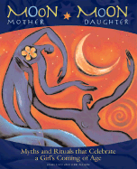 Moon Mother, Moon Daughter: Myths and Rituals That Celebrate a Girl's Coming-Of-Age - Lucy, Janet, and Allison, Terri, and Louden, Jennifer (Foreword by)