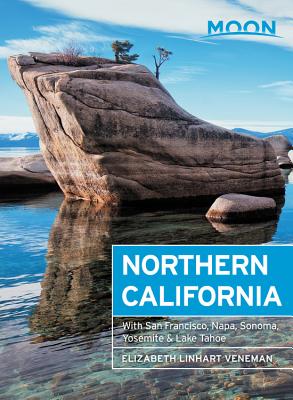 Moon Northern California: With San Francisco, Napa, Sonoma, Yosemite & Lake Tahoe - Linhart Veneman, Elizabeth