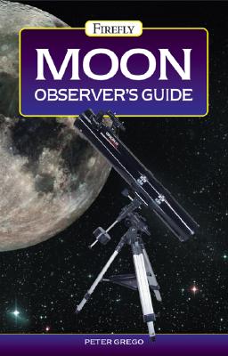 Moon Observer's Guide - Grego, Peter