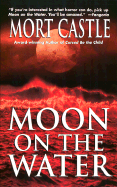 Moon on the Water - Castle, Mort, and Stryk, Lucien (Foreword by), and Weinberg, Robert (Foreword by)