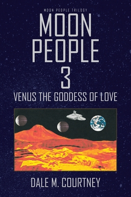 Moon People 3: Venus the Goddess of Love - Courtney, Dale M