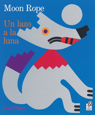 Moon Rope/Un Lazo a la Luna: A Peruvian Folktale/Una Leyenda - Ehlert, Lois