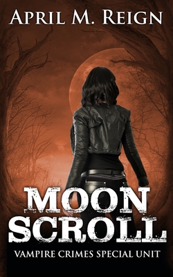 Moon Scroll - Rain, J R (Foreword by), and Reign, April M