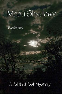 Moon Shadows: A Painted Post Mystery - Seibert, Raf, and Seibert, Sue