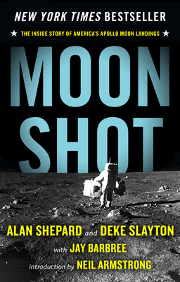 Moon Shot: The Inside Story of America's Apollo Moon Landings - Shepard, Alan, and Slayton, Deke, and Barbree, Jay