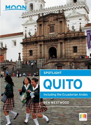 Moon Spotlight Quito: Including the Ecuadorian Andes - Westwood, Ben