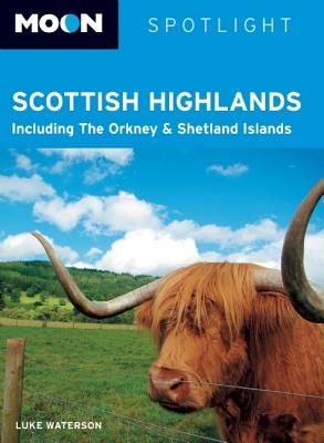 Moon Spotlight Scottish Highlands: Including the Orkney & Shetland Islands - Waterson, Luke