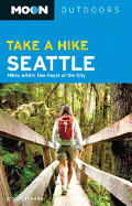 Moon Take a Hike Seattle: Hikes Within Two Hours of the City