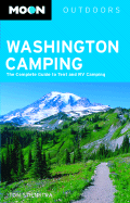 Moon Washington Camping: The Complete Guide to Tent and RV Camping