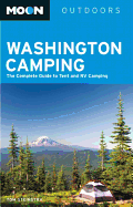 Moon Washington Camping: The Complete Guide to Tent and RV Camping