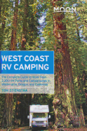 Moon West Coast RV Camping (4th ed): The Complete Guide to More Than 2,300 RV Parks and Campgrounds in Washington, Oregon, and California
