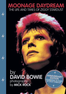 Moonage Daydream: The Life & Times of Ziggy Stardust - Bowie, David, and Rock, Mick (Photographer)