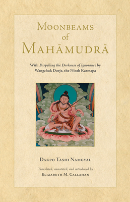 Moonbeams of Mahamudra - Tashi Namgyal, Dakpo, and Callahan, Elizabeth M (Translated by)
