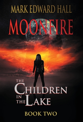 Moonfire: The Children in the Lake, Book Two - Hall, Mark Edward