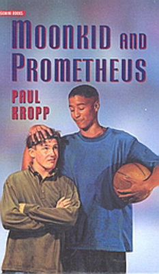 Moonkid and Prometheus - Kropp, Paul