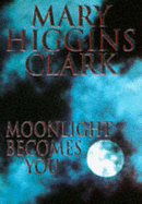 Moonlight Becomes You - Clark, Mary Higgins