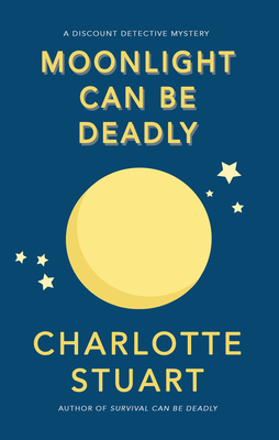 Moonlight Can Be Deadly: Volume 4 - Stuart, Charlotte, PhD