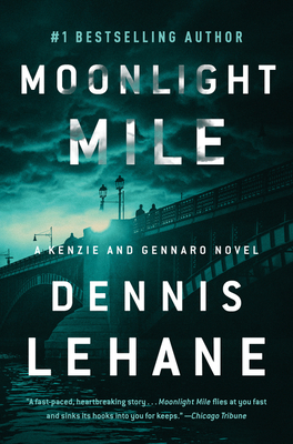 Moonlight Mile: A Kenzie and Gennaro Novel - Lehane, Dennis