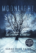 Moonlight Shadows on the Winter Snow: My Journey of Healing from Childhood Sexual Abuse