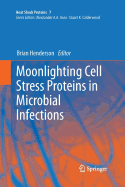 Moonlighting Cell Stress Proteins in Microbial Infections