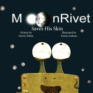 MoonRivet Saves His Skin: MoonRivet-- The Adventures of a Frog on the Moon