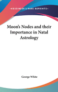 Moon's Nodes and their Importance in Natal Astrology