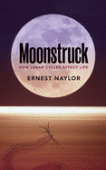 Moonstruck: How lunar cycles affect life