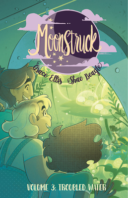 Moonstruck Volume 3: Troubled Waters - Ellis, Grace, and Beagle, Shae, and Aguirre, Claudia