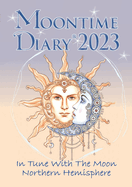Moontime Diary 2023 Northern Hemisphere: In Tune With The Moon
