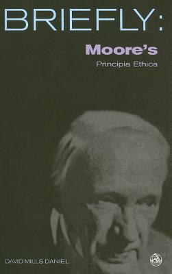 Moore's Principia Ethica - Daniel, David Mills