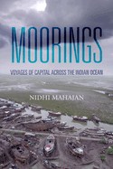 Moorings: Voyages of Capital Across the Indian Ocean